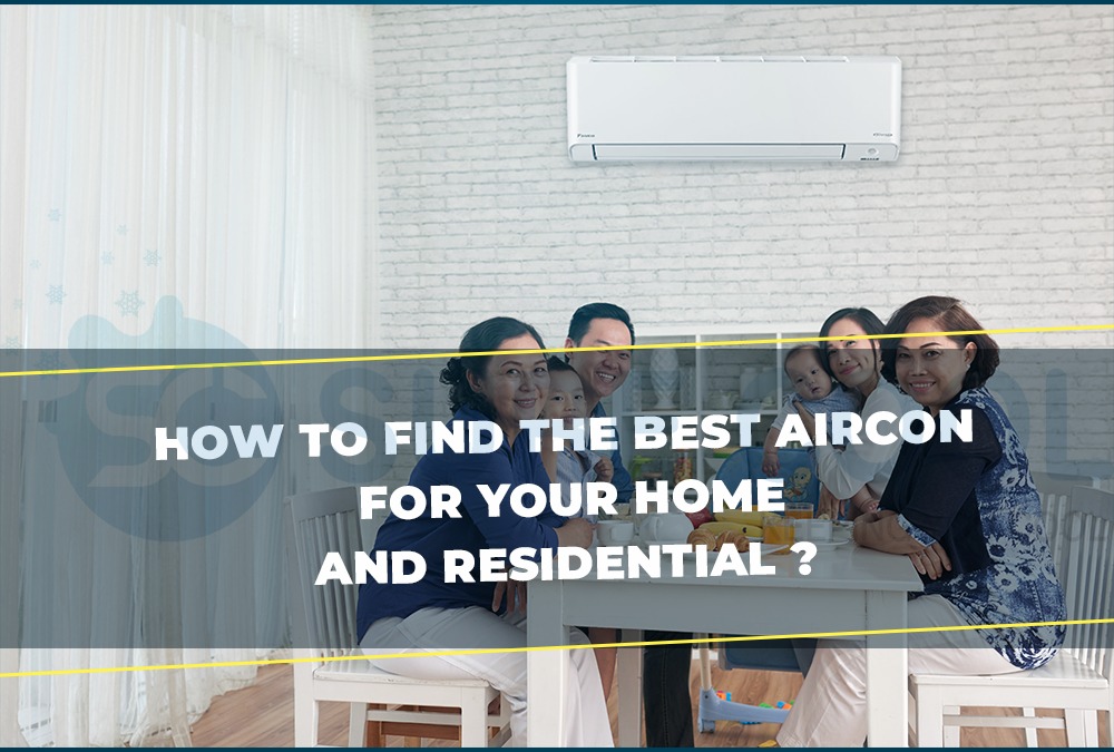 How to find the best aircon for your home and residential