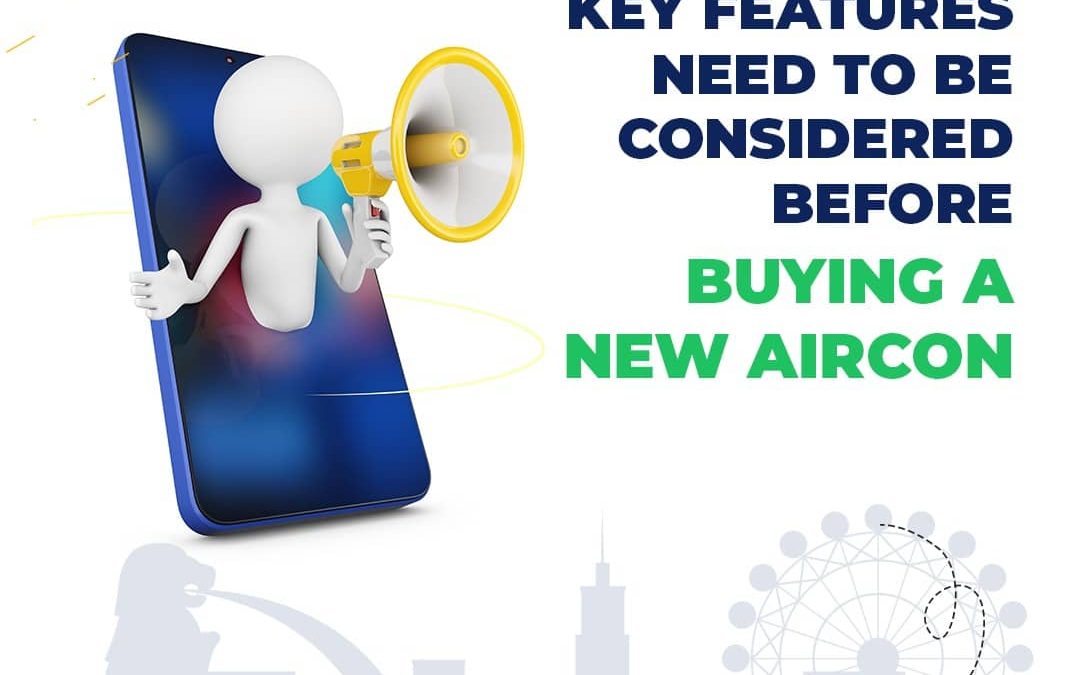 Key features need to be sonsidered before buying a new aircon